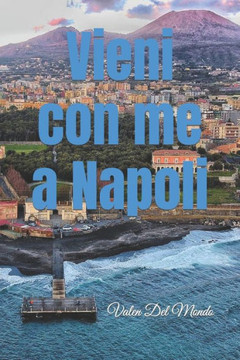 Vieni con me a Napoli: Un Viaggio nel Cuore dell'Anima Mediterranea