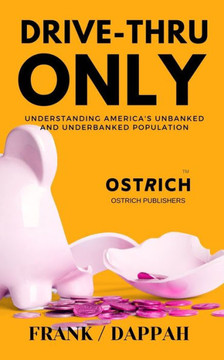 Drive-Thru Only: Understanding America's unbanked and underbanked population