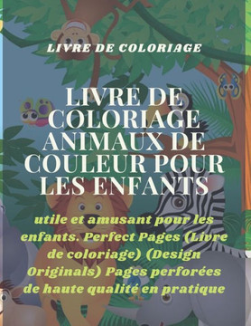 Livre de coloriage animaux de couleur pour les enfants: utile et amusant pour les enfants. Perfect Pages (Livre de coloriage) (Design Originals) Pages
