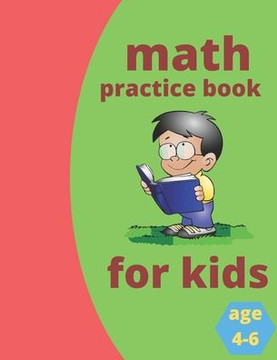 math practice book for kids age 4-6: Number Tracing Practice Workbook for Kids Ages 4-6, and Math and Counting Activity Workbook for Preschoolers and