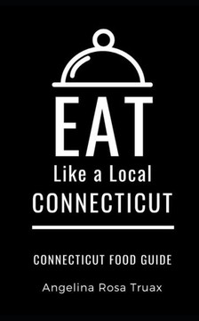 Eat Like a Local-Connecticut: Connecticut Food Guide