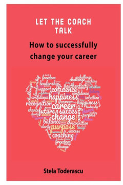 Let the coach talk: How to successfully change your career