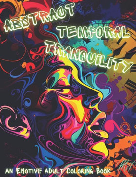 Abstract Temporal Tranquility: An Adult Emotive Coloring Book