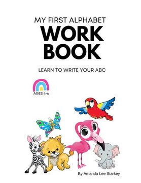 My First Alphabet Workbook: Learn to write your ABCs