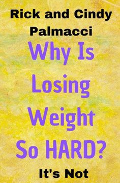 Why Is Losing Weight So Hard?: It'S Not Why Is Losing Weight So Hard?: It'S Not