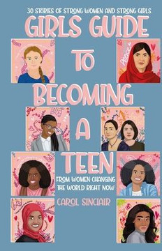 Girls Guide To Becoming A Teen: From Women Changing The World Right Now: 30 Stories Of Strong Women and Strong Girls