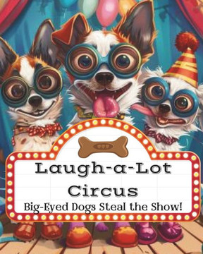 Laugh-a-Lot Circus: Big-Eyed Dogs Steal the Show!