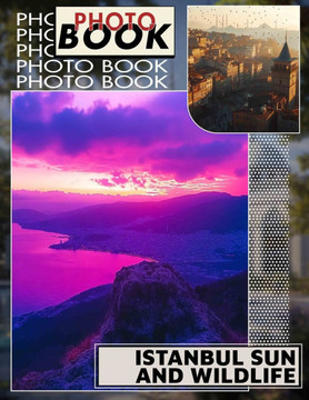 Istanbul Sun and Wildlife Photo Book: Explore Nature In Istanbul With 40 Stunning Images Of Wildlife And Sunshine Istanbul Sun and Wildlife Photo Book: Explore Nature In Istanbul With 40 Stunning Images Of Wildlife And Sunshine