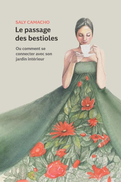 Le Passage des Bestioles: Ou comment se connecter à son jardin intérieur