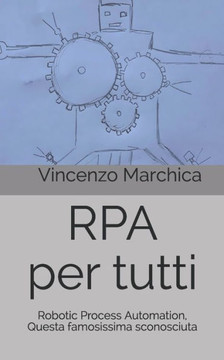 RPA per tutti: Robotic Process Automation, questa famosissima sconosciuta
