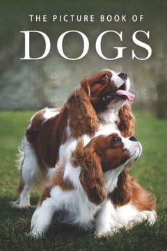The Picture Book Of Dogs: A Gift Book For Alzheimer's Patients And Seniors With Dementia (Picture Books - Animals)