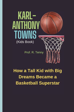 KARL-ANTHONY TOWNS (Kids Book): How a Tall Kid with Big Dreams Became a Basketball Superstar