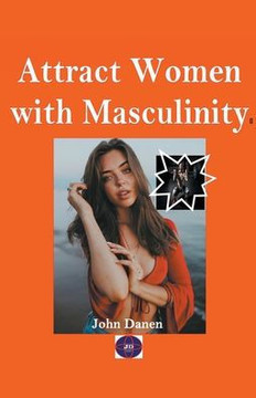 Attract Women with Masculinity