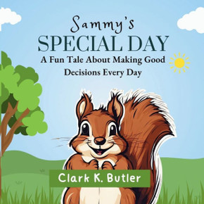 Sammy's Special Day: A Fun Tale About Making Good Decisions Every Day