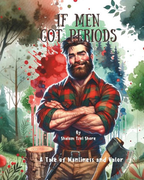 If Men Got Periods: A book of manliness and valor