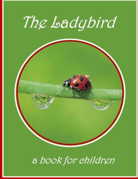 The Ladybird - a book for children: The lifecycle of a ladybird