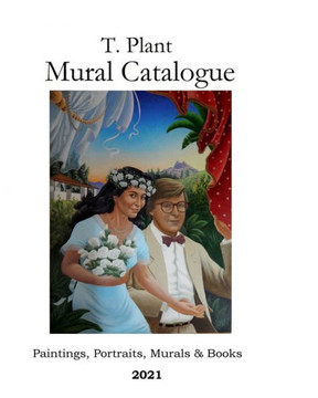 T. Plant Mural Catalogue 2021: Paintings, Portraits, Murals & Books