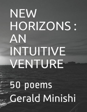 New Horizons: AN INTUITIVE VENTURE: 50 poems