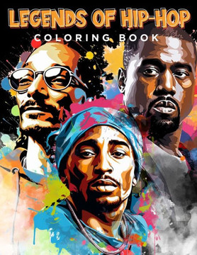 Legends of Hip-Hop Coloring Book: An Adult Coloring Book