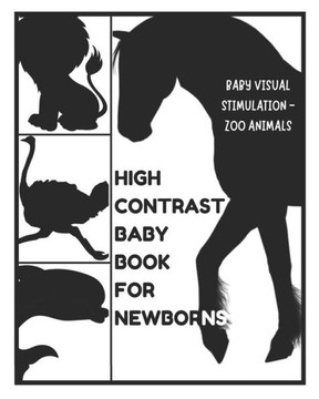 Baby Visual Stimulation - High Contrast Baby Book for Newborns - Zoo Animals: Sensory Book for Newborns 0-6 Months