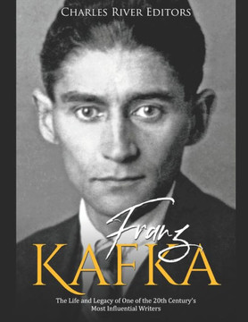 Franz Kafka: The Life and Legacy of One of the 20th Century's Most Influential Writers