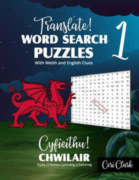 Translate! Word Search Puzzles With Welsh and English Clues/ Cyfieithu! Chwilair Gyda Chliwiau Cymraeg a Saesneg: Learn and Test Welsh Vocabulary With - Large Print