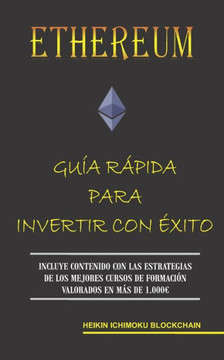 Ethereum. Guía Rápida Para Invertir Con Éxito