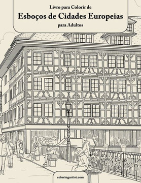 Livro para Colorir de Esboços de Cidades Europeias para Adultos Livro para Colorir de Esboços de Cidades Europeias para Adultos