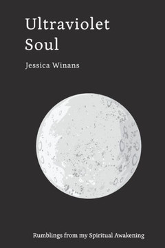 Ultraviolet Soul: Rumblings from my Spiritual Awakening