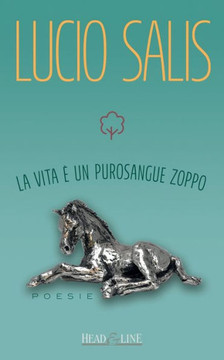 La vita è un purosangue zoppo: Poesie