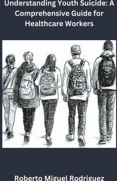 Understanding Youth Suicide: A Comprehensive Guide for Healthcare Workers