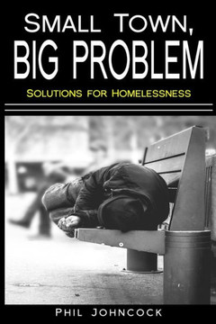 Small Town, Big Problem: Solutions For Homelessness