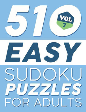 Easy Sudoku Puzzles: 510 Sudoku Puzzles For Adults: For Beginners (Instructions & Solutions Included) - Vol 7 (Easy Sudoku Puzzles For Adults) Easy Sudoku Puzzles: 510 Sudoku Puzzles For Adults: For Beginners (Instructions & Solutions Included) - Vol 7 (Easy Sudoku Puzzles For Adults)