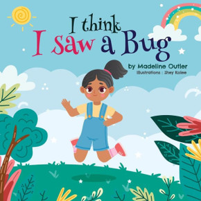 I think I saw a Bug I think I saw a Bug