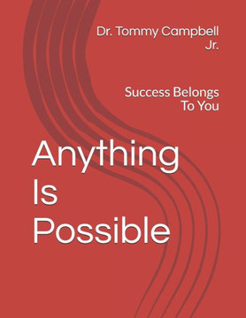 Anything Is Possible: Success Belongs To You
