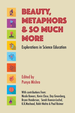 Beauty, Metaphors & So Much More: Explorations In Science Education Beauty, Metaphors & So Much More: Explorations In Science Education