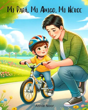 Mi Papá, Mi Amigo, Mi Héroe: Un Libro Infantil Mi Papá, Mi Amigo, Mi Héroe: Un Libro Infantil