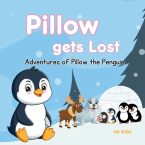 Adventures of Pillow the Penguin: Chapter One - Pillow Gets Lost (A Penguin Storybook): Children penguin story books