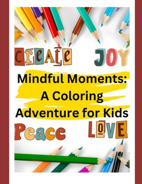 Mindful Moments: A Coloring Adventure for Kids