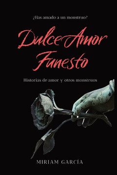 Dulce Amor Funesto: Historias De Amor Y Otros Monstruos (Spanish Edition)