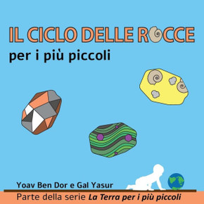 Il ciclo delle rocce per i più piccoli: The rock cycle for toddlers (Italian edition)