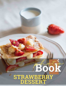Strawberry Dessert Photo Book: Deliciously Sweet Creations Showcased with 40 Stunning Images for Food Lovers