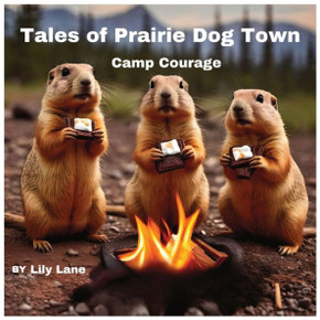 Tales of Prairie Dog Town: Camp Courage (A Tale of Courage Overcoming Fears)