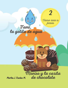 Tami, la gotita de agua. -Monzo y la casita de Chocolate.