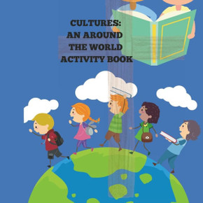 Discovering Cultures: An Around the World Activity kids: Discovering Cultures: An Around the World Activity Book kids and children Discovering Cultures: An Around the World Activity kids: Discovering Cultures: An Around the World Activity Book kids and children
