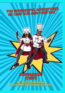 The Wonderful Adventures of Chef Sun and Chef Dae: Superhero Chefs