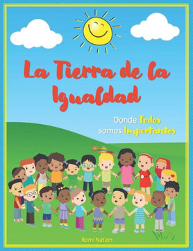 La Tierra de la Igualdad: Donde todos somos importantes La Tierra de la Igualdad: Donde todos somos importantes