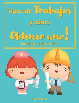 Tipos de trabajos y cómo obtener uno!: Ocupaciones - Libro 1 de 2