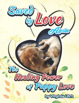 Saved by Love Again: The Healing Power of Puppy Love
