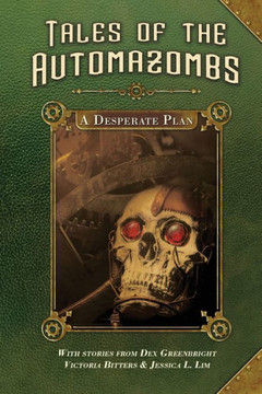 A Desperate Plan: A Desperate Plan (Tales Of The Automazombs) A Desperate Plan: A Desperate Plan (Tales Of The Automazombs)